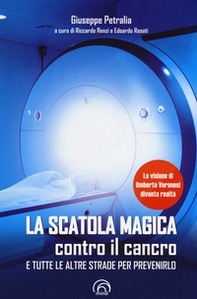 La scatola magica contro il cancro e tutte le altre strade per prevenirlo - Librerie.coop