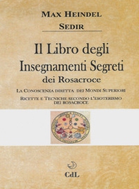 Il libro degli insegnamenti segreti dei Rosacroce - Librerie.coop