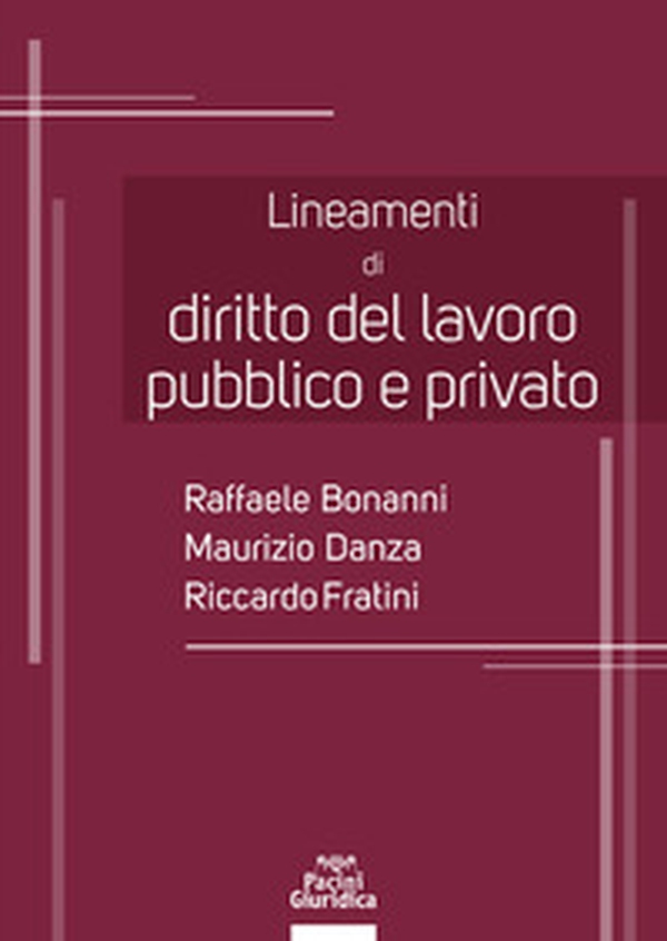 Lineamenti di diritto del lavoro pubblico e privato - Librerie.coop Lineamenti di diritto del lavoro pubblico e privato - Librerie.coop