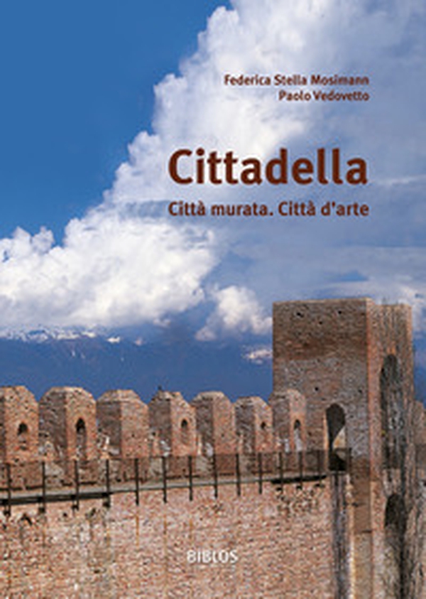 Cittadella. Città murata. Città d'arte - Librerie.coop Cittadella. Città murata. Città d'arte - Librerie.coop