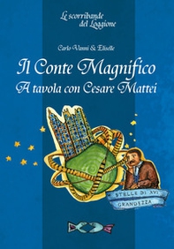 Il Conte Magnifico. A tavola con Cesare Mattei - Librerie.coop