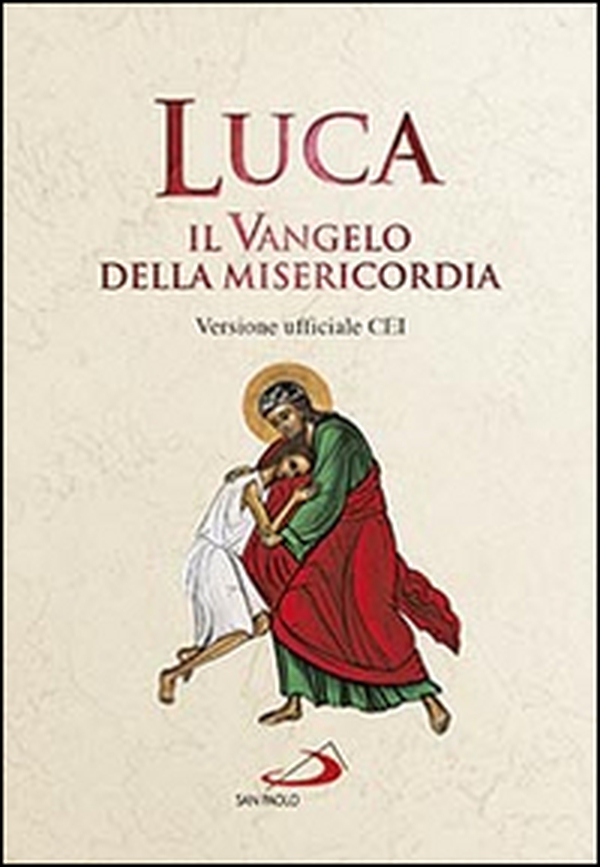 Luca. Il Vangelo della misericordia. Versione ufficiale CEI - Librerie.coop Luca. Il Vangelo della misericordia. Versione ufficiale CEI - Librerie.coop