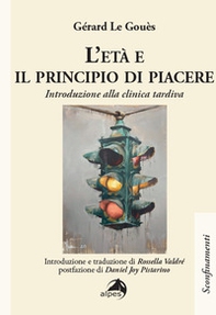 L'età e il principio di piacere. Introduzione alla clinica tardiva - Librerie.coop L'età e il principio di piacere. Introduzione alla clinica tardiva - Librerie.coop