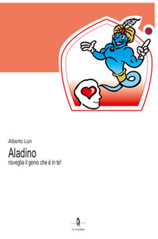 Aladino risveglia il genio che è in te! - Librerie.coop Aladino risveglia il genio che è in te! - Librerie.coop