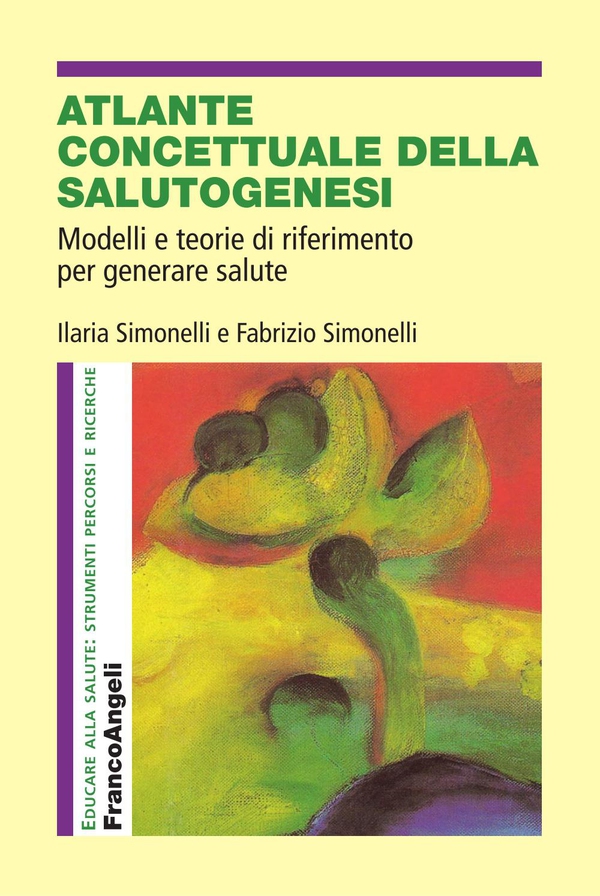 Atlante concettuale della salutogenesi. Modelli e teorie di riferimento per generare salute - Librerie.coop Atlante concettuale della salutogenesi. Modelli e teorie di riferimento per generare salute - Librerie.coop