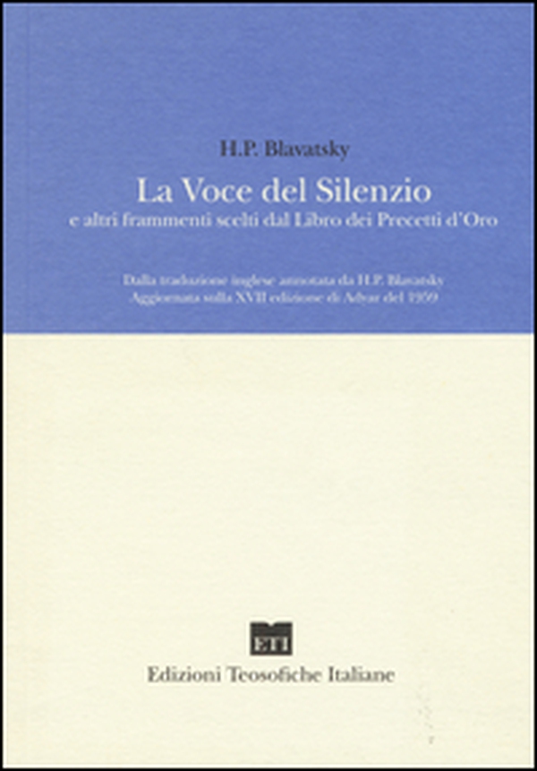 La voce del silenzio e altri frammenti scelti dal libro dei precetti d'oro - Librerie.coop La voce del silenzio e altri frammenti scelti dal libro dei precetti d'oro - Librerie.coop