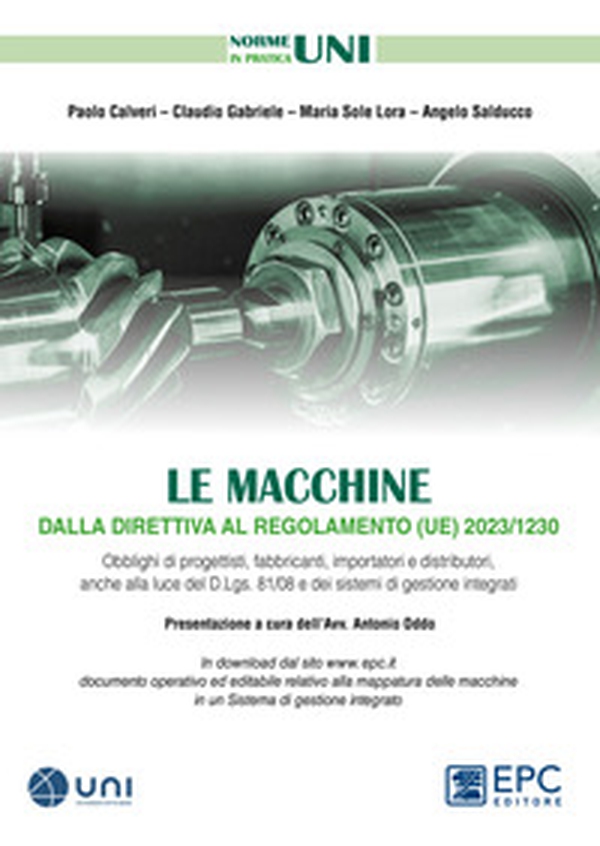 Le macchine dalla direttiva al regolamento (UE) 2023/1230. Obblighi di progettisti, fabbricanti, importatori e distributori, anche alla luce del D.Lgs. 81/08 e dei sistemi di gestione integrati - Librerie.coop Le macchine dalla direttiva al regolamento (UE) 2023/1230. Obblighi di progettisti, fabbricanti, importatori e distributori, anche alla luce del D.Lgs. 81/08 e dei sistemi di gestione integrati - Librerie.coop