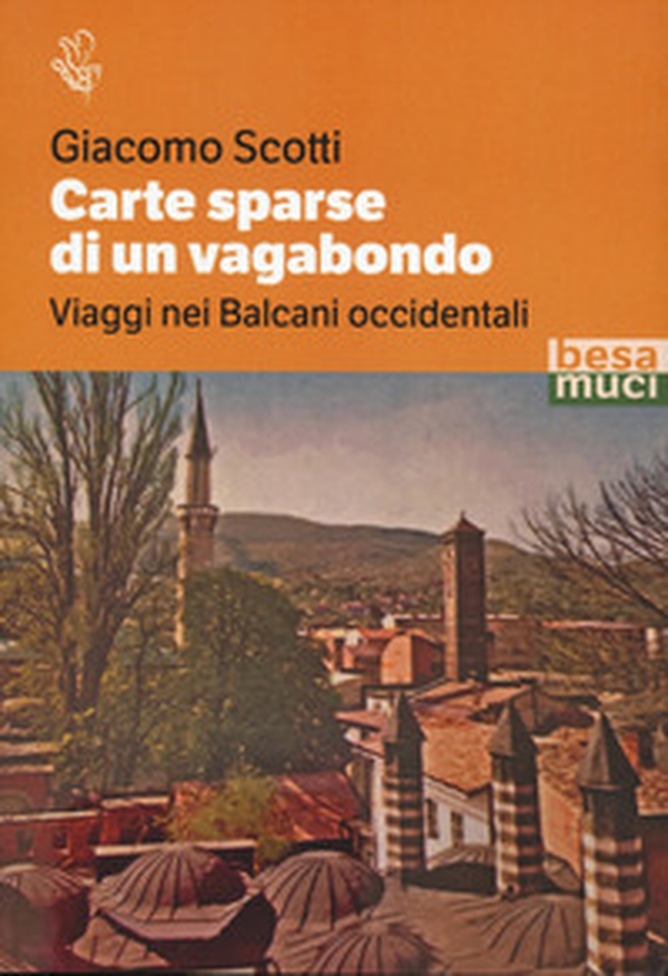 Carte sparse di un vagabondo. Viaggi nei Balcani occidentali - Librerie.coop Carte sparse di un vagabondo. Viaggi nei Balcani occidentali - Librerie.coop