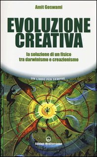 Evoluzione creativa. La soluzione di un fisico tra darwinismo e creazionismo - Librerie.coop