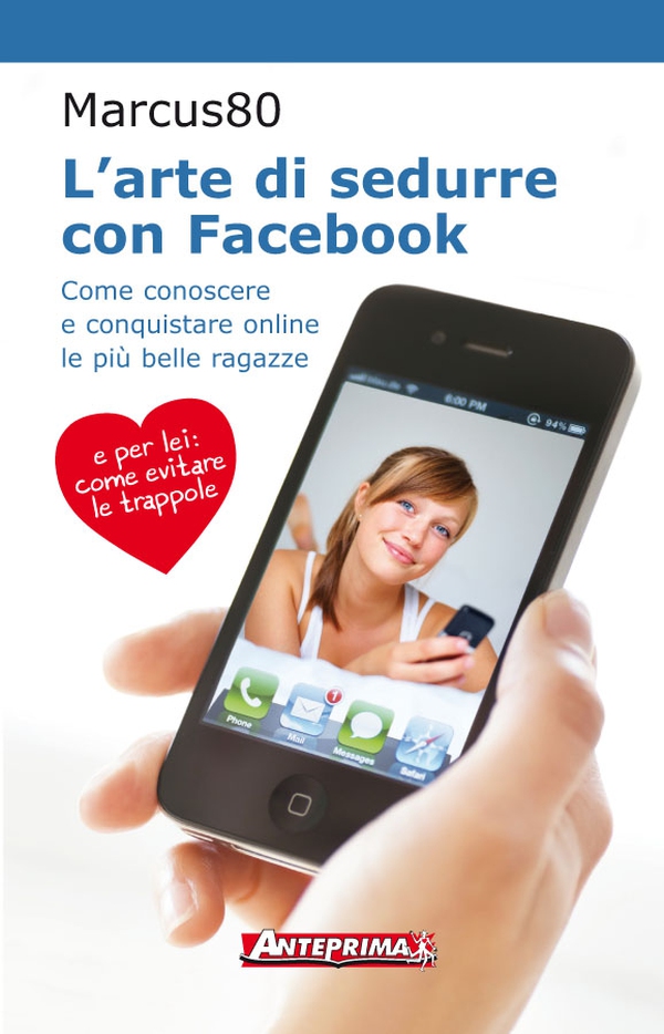 L'arte di sedurre con Facebook - Librerie.coop L'arte di sedurre con Facebook - Librerie.coop
