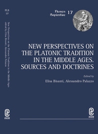 New perspectives on the platonic tradition in the Middle Ages. Sources and doctrines - Librerie.coop
