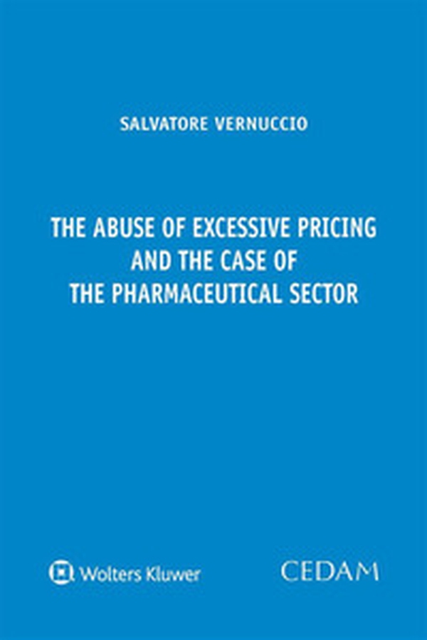 The abuse of excessive pricing and the case of the pharmaceutical sector - Librerie.coop The abuse of excessive pricing and the case of the pharmaceutical sector - Librerie.coop