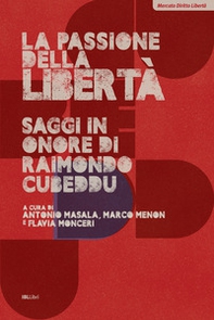 La passione della libertà. Saggi in onore di Raimondo Cubeddu - Librerie.coop