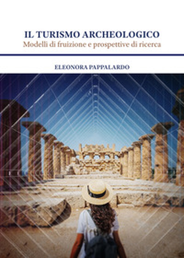 Il turismo archeologico. Modelli di fruizione e prospettive di ricerca - Librerie.coop Il turismo archeologico. Modelli di fruizione e prospettive di ricerca - Librerie.coop
