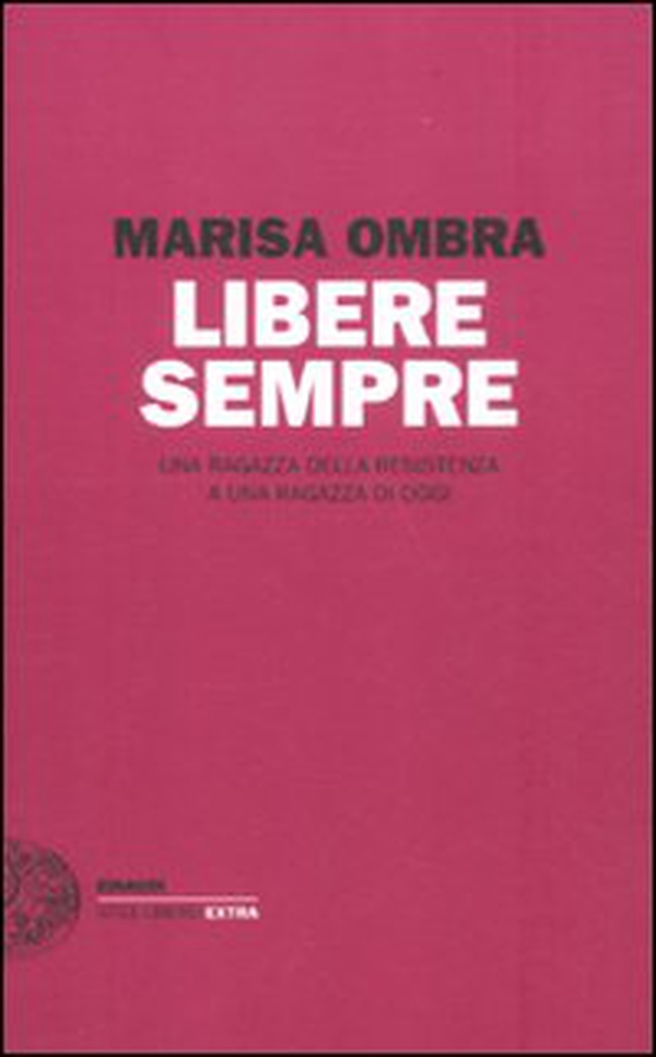 Libere sempre. Una ragazza della Resistenza a una ragazza di oggi - Librerie.coop Libere sempre. Una ragazza della Resistenza a una ragazza di oggi - Librerie.coop