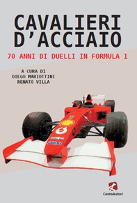 Cavalieri d'acciaio. 70 anni di duelli in Formula 1 - Librerie.coop Cavalieri d'acciaio. 70 anni di duelli in Formula 1 - Librerie.coop
