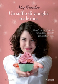 Un soffio di vaniglia tra le dita - Librerie.coop Un soffio di vaniglia tra le dita - Librerie.coop