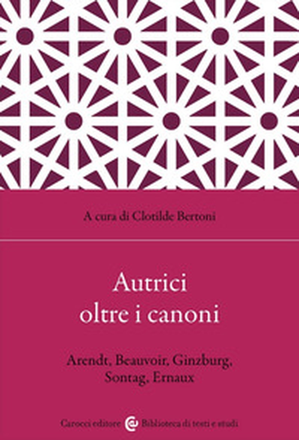 Autrici oltre i canoni. Arendt, Beauvoir, Ginzburg, Sontag, Ernaux - Librerie.coop Autrici oltre i canoni. Arendt, Beauvoir, Ginzburg, Sontag, Ernaux - Librerie.coop