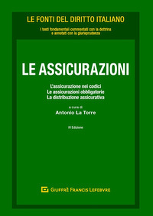 Le assicurazioni. L'assicurazione nei codici. Le assicurazioni obbligatorie. La distribuzione assicurativa - Librerie.coop