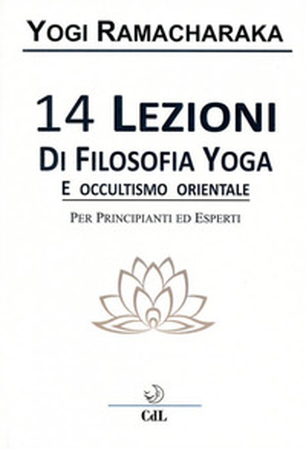 14 lezioni di filosofia yoga e occultismo orientale - Librerie.coop 14 lezioni di filosofia yoga e occultismo orientale - Librerie.coop