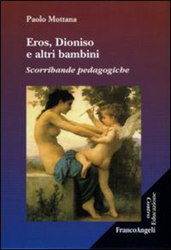 Eros, Dioniso e altri bambini. Scorribande pedagogiche - Librerie.coop Eros, Dioniso e altri bambini. Scorribande pedagogiche - Librerie.coop