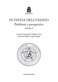 In difesa dell'umano. Problemi e prospettive - Vol. 1 - Librerie.coop