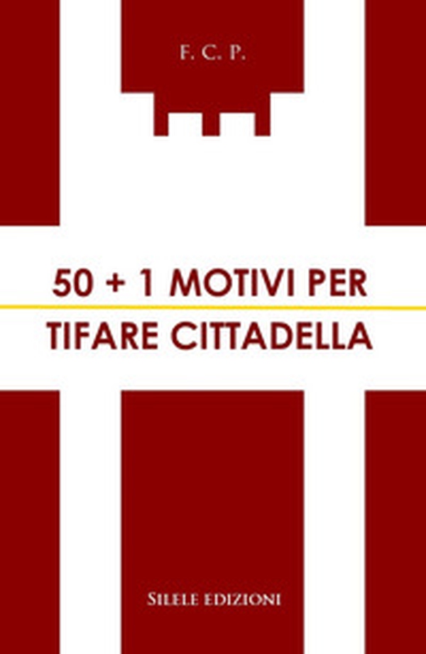50+1 motivi per tifare Cittadella - Librerie.coop 50+1 motivi per tifare Cittadella - Librerie.coop