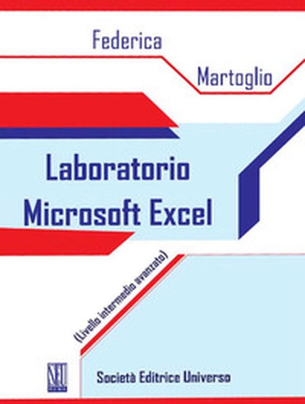 Laboratorio Microsoft Excel. (Livello intermedio avanzato) - Librerie.coop Laboratorio Microsoft Excel. (Livello intermedio avanzato) - Librerie.coop