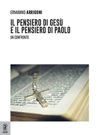 Il pensiero di Gesù e il pensiero di Paolo. Un confronto - Librerie.coop