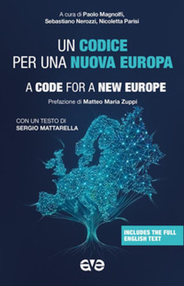 Un codice per una nuova Europa. Una proposta di riflessione e di azione elaborata dal gruppo di esperti che hanno aderito all'invito dell'Associazione Nuova Camaldoli - Librerie.coop