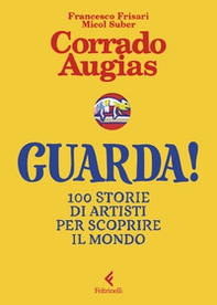 Guarda! 100 storie di artisti per scoprire il mondo - Librerie.coop
