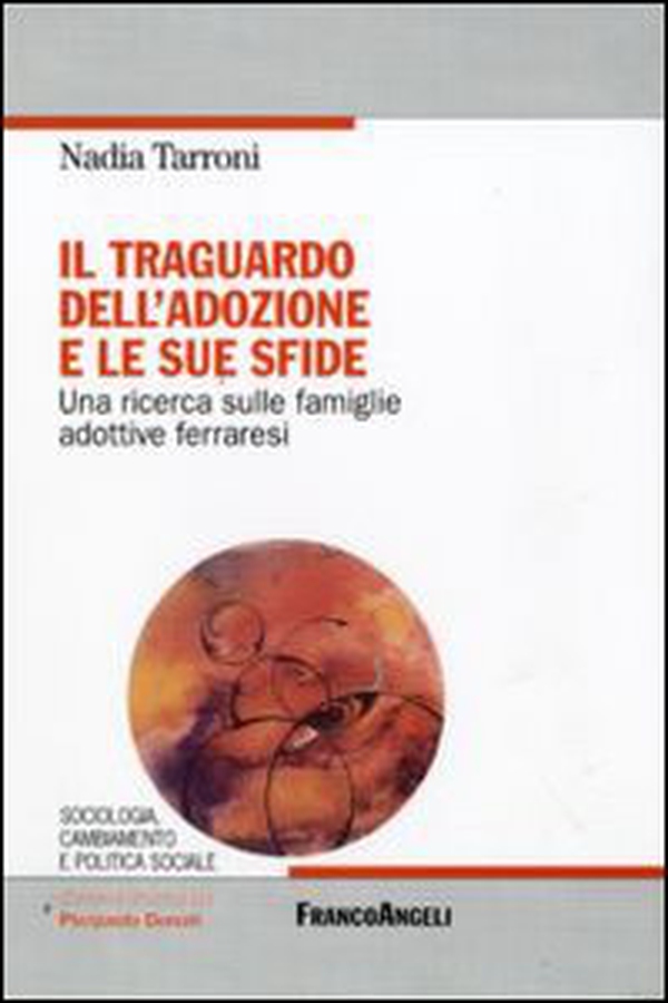 Il traguardo dell'adozione e le sue sfide. Una ricerca sulle famiglie adottive ferraresi - Librerie.coop Il traguardo dell'adozione e le sue sfide. Una ricerca sulle famiglie adottive ferraresi - Librerie.coop