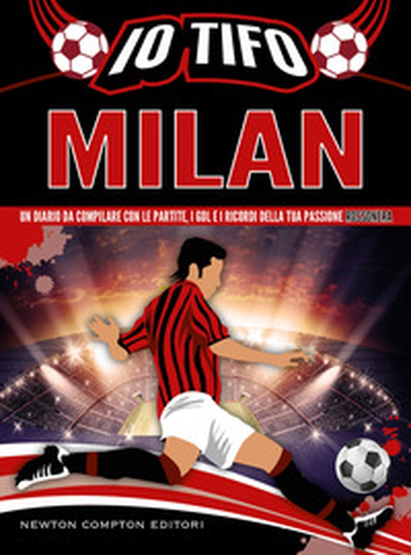 Io tifo Milan. Un diario da compilare con le partite, i gol e i ricordi della tua passione rossonera - Librerie.coop Io tifo Milan. Un diario da compilare con le partite, i gol e i ricordi della tua passione rossonera - Librerie.coop