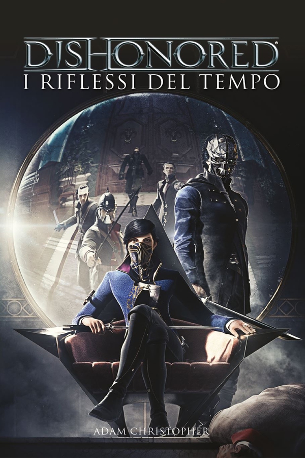 Dishonored - I riflessi del tempo - Librerie.coop Dishonored - I riflessi del tempo - Librerie.coop