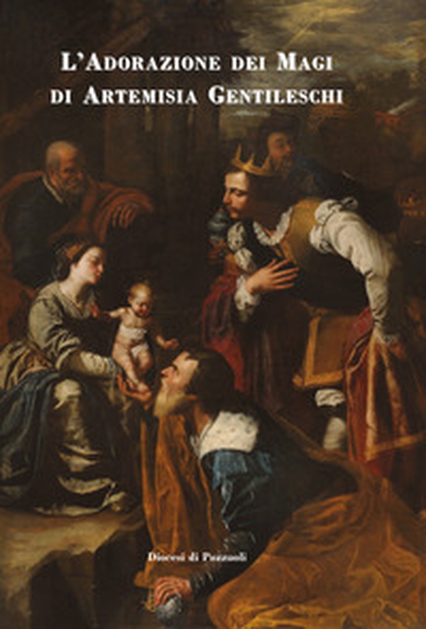 L'Adorazione dei Magi di Artemisia Gentileschi - Librerie.coop L'Adorazione dei Magi di Artemisia Gentileschi - Librerie.coop