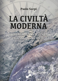 La civiltà moderna. Itinerario tra scienza, tecnologia e arte - Librerie.coop