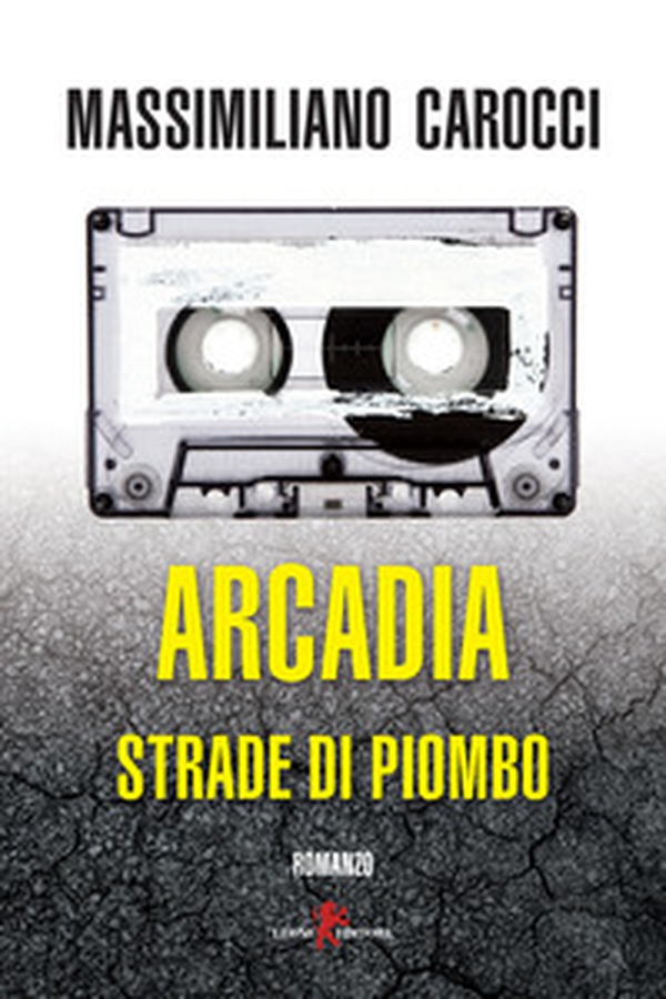 Arcadia. Strade di piombo - Librerie.coop Arcadia. Strade di piombo - Librerie.coop
