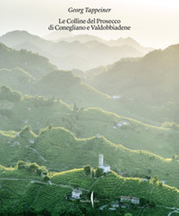 Colline del Prosecco di Conegliano e Valdobbiadene - Librerie.coop Colline del Prosecco di Conegliano e Valdobbiadene - Librerie.coop