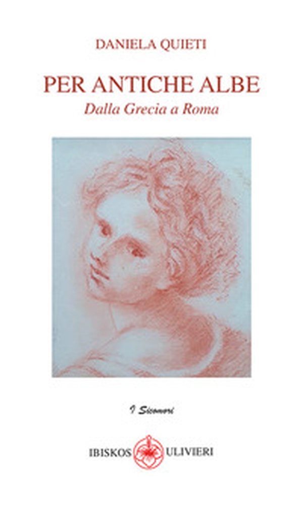 Per antiche albe. Dalla Grecia a Roma - Librerie.coop Per antiche albe. Dalla Grecia a Roma - Librerie.coop