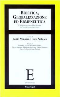 Bioetica, globalizzazione ed ermeneutica. L'impegno critico della filosofia nel mondo contemporaneo - Librerie.coop