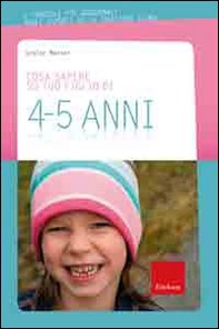 Cosa sapere su tuo figlio di 4-5 anni - Librerie.coop