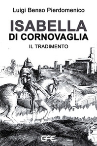 Isabella di Cornovaglia. Il tradimento - Librerie.coop