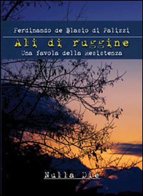 Ali di ruggine. Una favola della Resistenza - Librerie.coop Ali di ruggine. Una favola della Resistenza - Librerie.coop