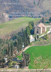 Paesaggi in transizione ambientale, digitale, culturale. Atti dell'Edizione Speciale della Scuola di Paesaggio «Emilio Sereni» (Mercato Saraceno, 1-3 settembre 2023) - Librerie.coop