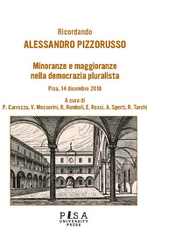 Ricordando Alessandro Pizzorusso. Minoranze e maggioranze nella democrazia pluralista - Librerie.coop Ricordando Alessandro Pizzorusso. Minoranze e maggioranze nella democrazia pluralista - Librerie.coop