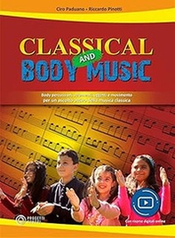 Classical and body music. Body percussion, oggetti e movimento per un ascolto attivo della musica classica - Librerie.coop