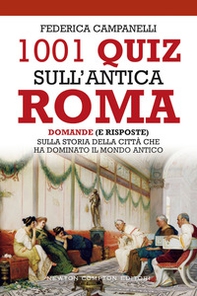 1001 quiz sull'antica Roma. Domande (e risposte) sulla storia della città che ha dominato il mondo antico - Librerie.coop 1001 quiz sull'antica Roma. Domande (e risposte) sulla storia della città che ha dominato il mondo antico - Librerie.coop