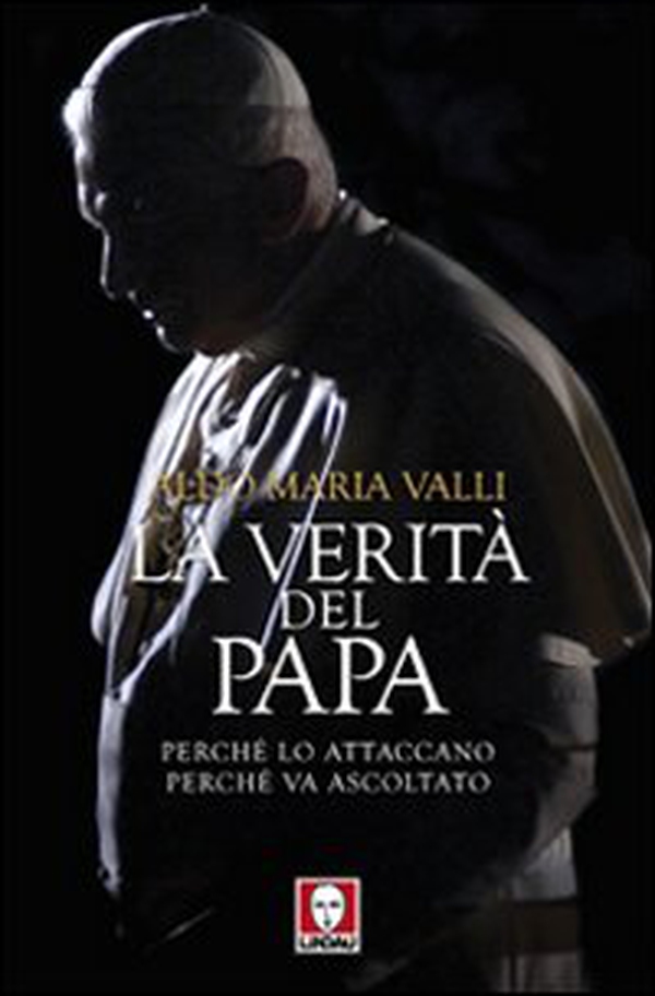 La verità del Papa. Perché lo attaccano, perché va ascoltato - Librerie.coop La verità del Papa. Perché lo attaccano, perché va ascoltato - Librerie.coop