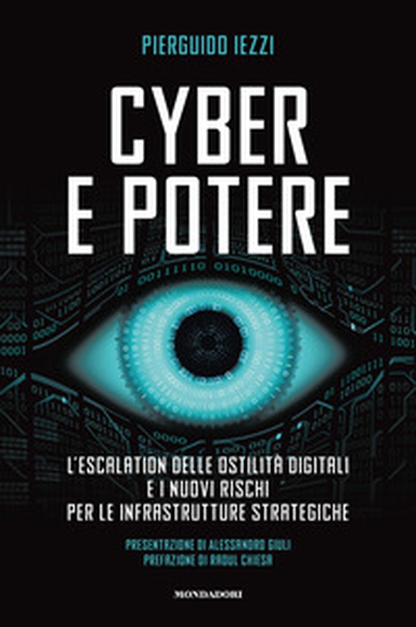 Cyber e potere. L'escalation delle ostilità digitali e i nuovi rischi per le infrastrutture strategiche - Librerie.coop Cyber e potere. L'escalation delle ostilità digitali e i nuovi rischi per le infrastrutture strategiche - Librerie.coop