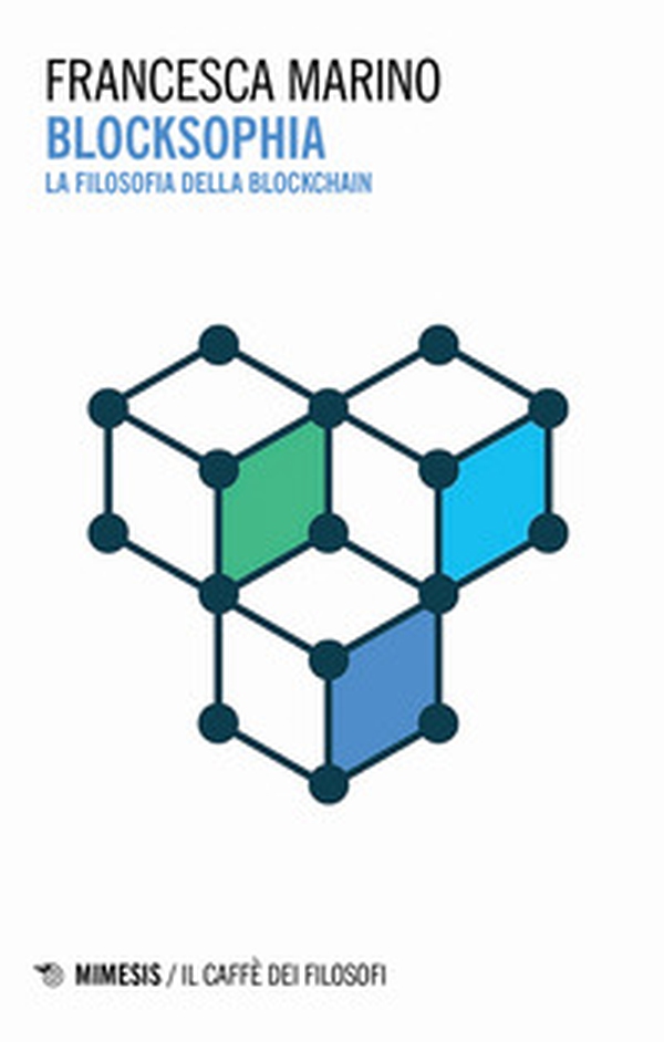 Blocksophia. La filosofia della blockchain - Librerie.coop Blocksophia. La filosofia della blockchain - Librerie.coop